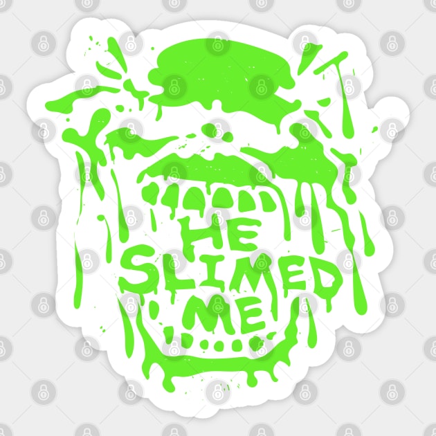 Ghostbusters Slimer - He Slimed Me Sticker by Vector-Planet